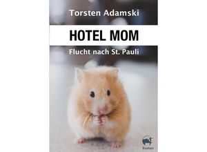 9783749743179 - Hotel Mom - Flucht nach St Pauli - Torsten Adamski Kartoniert (TB)