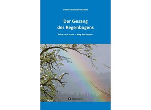 9783749743322 - Der Gesang des Regenbogens - Reise nach Innen - Irmtraud Kühnel Kartoniert (TB)