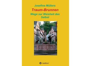 9783749744305 - Traum-Brunnen - Wege zur Weisheit des Selbst - Josefine Müllers Kartoniert (TB)