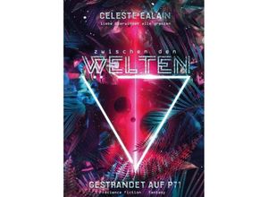 9783749747580 - Zwischen den Welten - Gestrandet auf P71 - Celeste Ealain Kartoniert (TB)