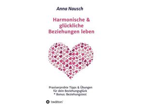 9783749748006 - Harmonische & glückliche Beziehungen leben - Anna Nausch Kartoniert (TB)