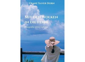 9783749753338 - Mit den Wolken in die Ferne - Franz Xaver Dorn Kartoniert (TB)