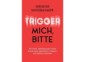 9783749754359 - Trigger mich bitte! - Grigor Nussbaumer Kartoniert (TB)