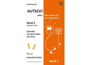 9783749755769 - Autsch! oder Was mache ich hier eigentlich? (Band 2) - Frank Bresser Kartoniert (TB)