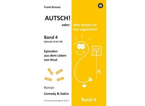 9783749755820 - Autsch! oder Was mache ich hier eigentlich? (Band 4) - Frank Bresser Kartoniert (TB)