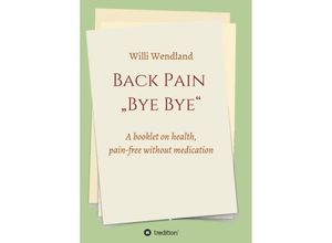 9783749759071 - Back Pain Bye Bye - Willi Wendland Kartoniert (TB)