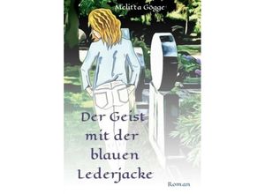 9783749762705 - Der Geist mit der blauen Lederjacke - Melitta Gögge Kartoniert (TB)