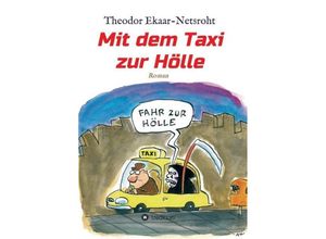 9783749763054 - Mit dem Taxi zur Hölle - Als mich der Teufel jagte - Theodor Ekaar-Netsroht Kartoniert (TB)