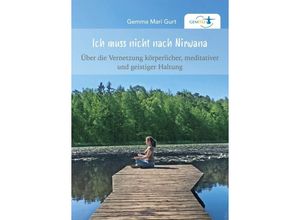 9783749763450 - Ich muss nicht nach NIRWANA - Gemma Mari Gurt Kartoniert (TB)