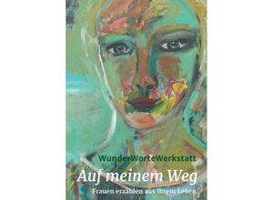 9783749763863 - Auf meinem Weg - WunderWorteWerkstatt Claudia Berghorn Hanna Brundiek-Wennemer Anke Fleddermann Beninga Kartoniert (TB)