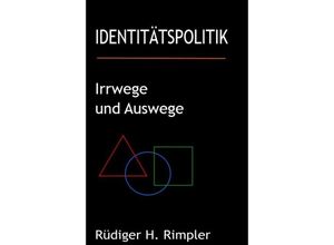 9783749765133 - Identitätspolitik Irrwege und Auswege - Rüdiger H Rimpler Kartoniert (TB)