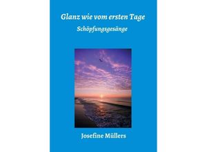 9783749765577 - Glanz wie vom ersten Tage - Josefine Müllers Kartoniert (TB)