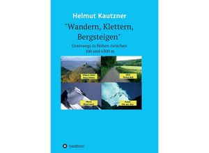 9783749767243 - Wandern Klettern Bergsteigen - Helmut Kautzner Kartoniert (TB)