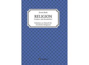 9783749767434 - RELIGION - Friedens- oder Brandstifter? - Erwin Roth Kartoniert (TB)