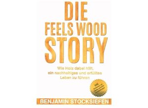 9783749771264 - Die Feels Wood Story - Benjamin Stocksiefen Kartoniert (TB)