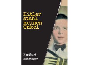 9783749773589 - Hitler stahl meinen Onkel - Heribert Schöttker Kartoniert (TB)