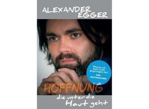 9783749773701 - Hoffnung die unter die Haut geht - Alexander Egger Kartoniert (TB)