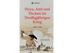 9783749776528 - Hoya Amt und Flecken im Dreißigjährigen Krieg - Jan H Witte Kartoniert (TB)