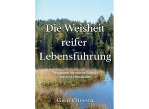 9783749776955 - Die Weisheit reifer Lebensführung - Gion Chresta Kartoniert (TB)