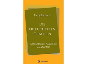 9783749777013 - Die erleuchteten Orangen - Joerg Banisch Kartoniert (TB)