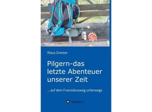 9783749777273 - Pilgern - das letzte Abenteuer unserer Zeit - Klaus Gresser Kartoniert (TB)