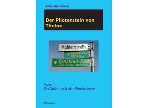 9783749778935 - Der Pilotenstein von Thuine - Anton Wiechmann Kartoniert (TB)