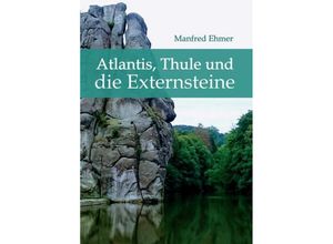 9783749779987 - Atlantis Thule und die Externsteine - Manfred Ehmer Kartoniert (TB)