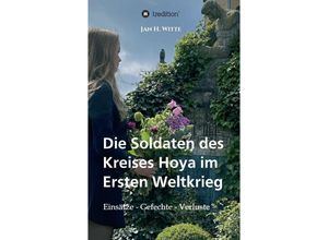 9783749781515 - Die Soldaten des Kreises Hoya im Ersten Weltkrieg - Jan H Witte Kartoniert (TB)