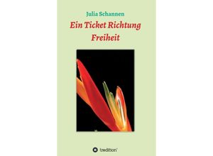 9783749782413 - Ein Ticket Richtung Freiheit - Julia Schannen Kartoniert (TB)