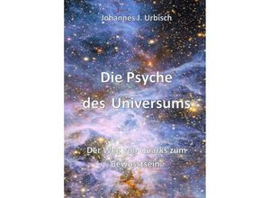 9783749783694 - Die Psyche des Universums - Johannes J Urbisch Kartoniert (TB)