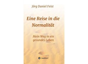 9783749785407 - Eine Reise in die Normalität - Jörg Daniel Feist Kartoniert (TB)