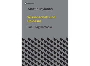 9783749787814 - Wissenschaft und Goldesel - Martin Mylonas Kartoniert (TB)