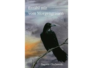 9783749788941 - Erzähl mir vom Morgengrauen - Dagmar Olschewski Kartoniert (TB)