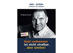 9783749791576 - KMU - INTERN verfeuert & verblasen - Wolfgang Wrobel Kartoniert (TB)