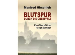 9783749793501 - Blutspur durch die Oberpfalz - Manfred Hirschleb Kartoniert (TB)