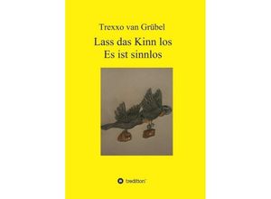 9783749793884 - Lass das Kinn los - Es ist sinnlos - Trexxo van Grübel Kartoniert (TB)