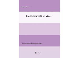 9783749793976 - Profitwirtschaft im Visier - Walter Ponner Kartoniert (TB)