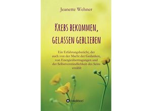 9783749797189 - Krebs bekommen gelassen geblieben - Jeanette Wehner Kartoniert (TB)