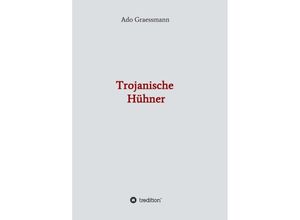 9783749797998 - Trojanische Hühner - Ado Graessmann Kartoniert (TB)