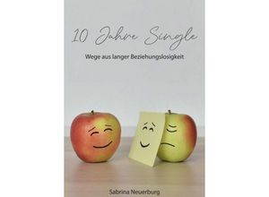 9783749798452 - 10 Jahre Single - Sabrina Neuerburg Kartoniert (TB)