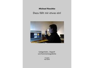 9783750200012 - Dazu fällt mir etwas ein! - Michael Roschke Kartoniert (TB)