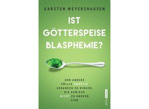 9783750200678 - Ist Götterspeise Blasphemie? - Karsten Weyershausen Kartoniert (TB)