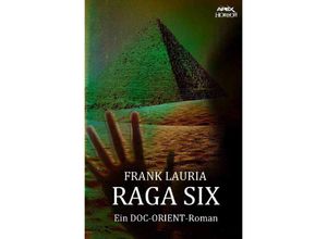 9783750200982 - RAGA SIX - Ein DOC-ORIENT-Roman - Frank Lauria Kartoniert (TB)