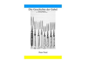 9783750201378 - Die Geschichte der Gabel - Peter Nied Kartoniert (TB)