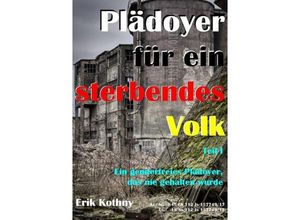 9783750202481 - Plädoyer für ein sterbendes Volk - Erik Kothny Kartoniert (TB) 9783750202481 - Plädoyer für ein sterbendes Volk - Erik Kothny Kartoniert (TB)