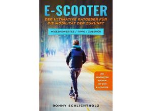 9783750202610 - E-Scooter - Der ultimative Ratgeber für die Mobilität der Zukunft - Ronny Schlichtholz Kartoniert (TB)