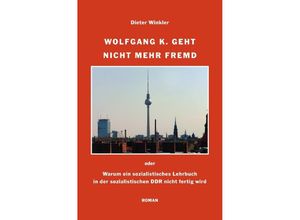 9783750203037 - Wolfgang K geht nicht mehr fremd - Dieter Winkler Kartoniert (TB)