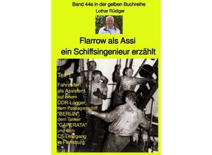 9783750204270 - Flarrow als Assi - ein Schiffsingenieur erzählt - Band 44e in der gelben Buchreihe bei Jürgen Ruszkowski - Lothar Rüdiger Kartoniert (TB)