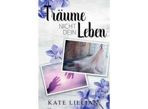 9783750205390 - Träume nicht dein Leben - Kate Lillian Kartoniert (TB)