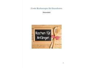 9783750207028 - Coole Kochrezepte für Greenhorns - Werner Senften Kartoniert (TB)